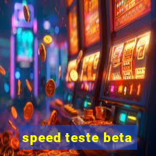 speed teste beta